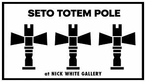 seto totempole souvenir Solo Exhibition “SETO TOTEM POLE” の展覧会画像