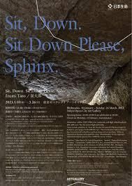 Sit, Down. Sit Down Please, Sphinx.：泉太郎 の展覧会画像